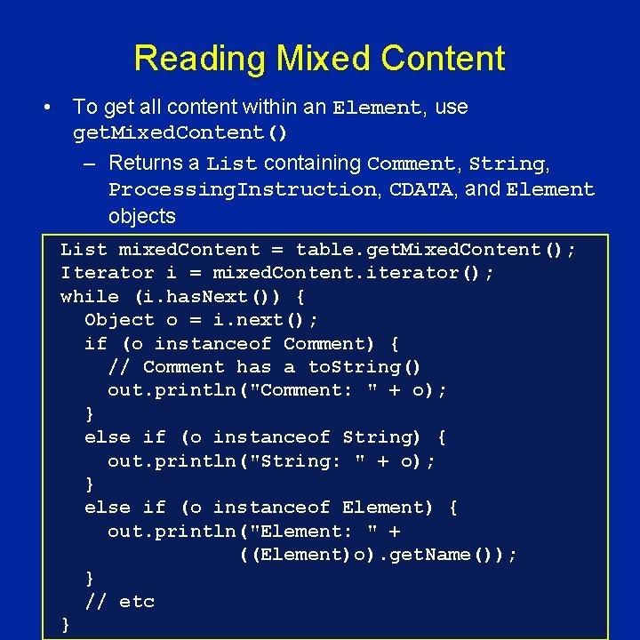 Reading Mixed Content • To get all content within an Element, use get. Mixed.