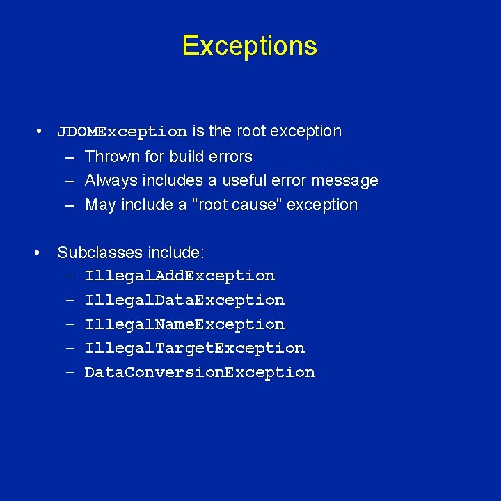 Exceptions • JDOMException is the root exception – Thrown for build errors – Always
