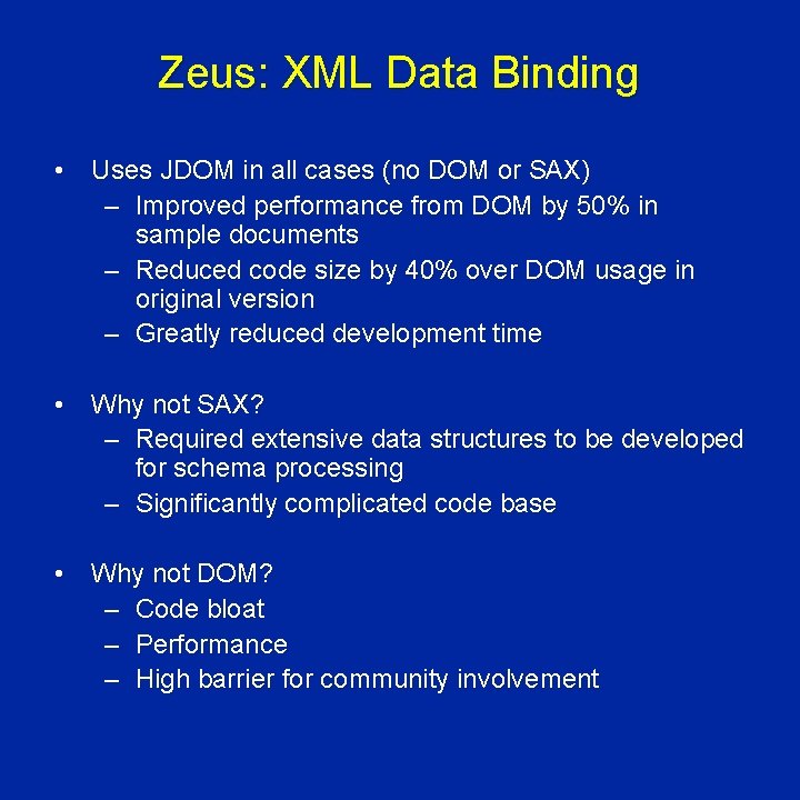 Zeus: XML Data Binding • Uses JDOM in all cases (no DOM or SAX)