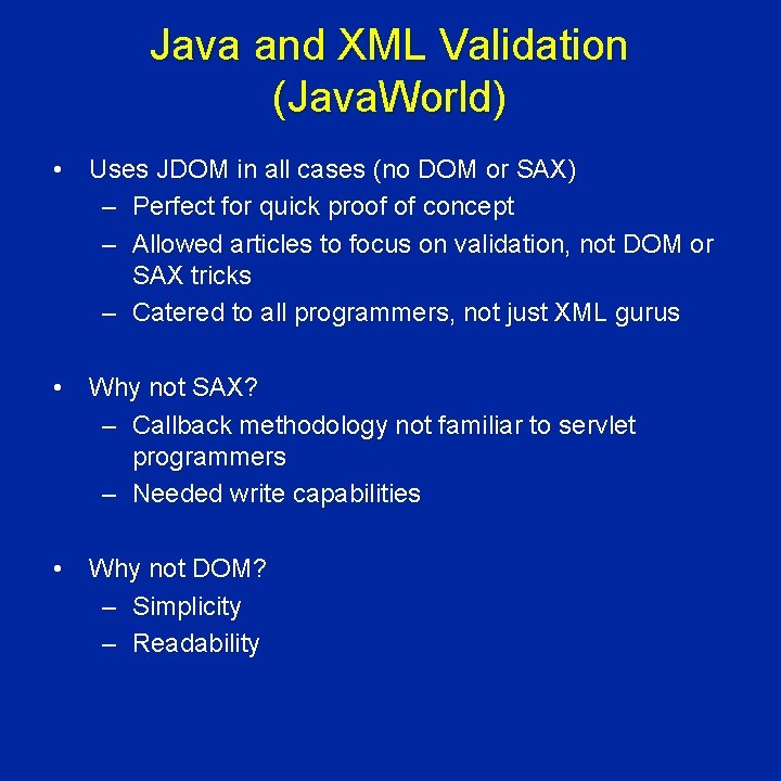 Java and XML Validation (Java. World) • Uses JDOM in all cases (no DOM