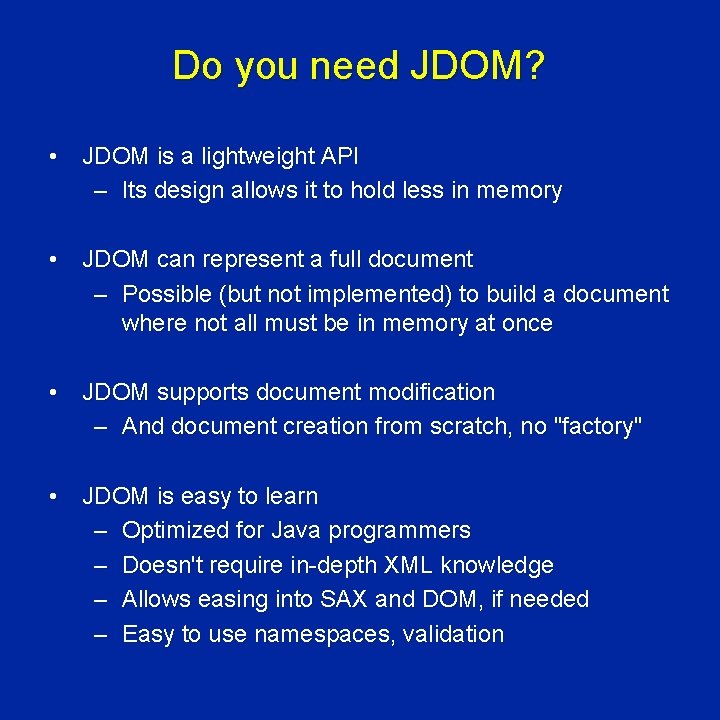 Do you need JDOM? • JDOM is a lightweight API – Its design allows