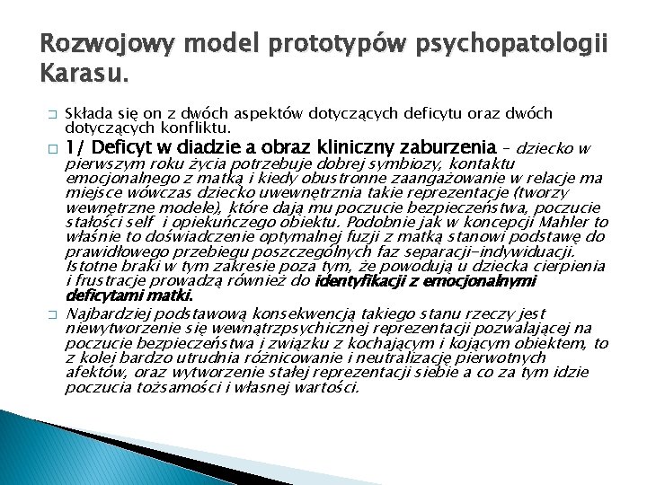 Rozwojowy model prototypów psychopatologii Karasu. Składa się on z dwóch aspektów dotyczących deficytu oraz