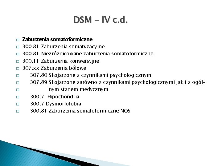 DSM – IV c. d. � � � Zaburzenia somatoformiczne 300. 81 Zaburzenia somatyzacyjne