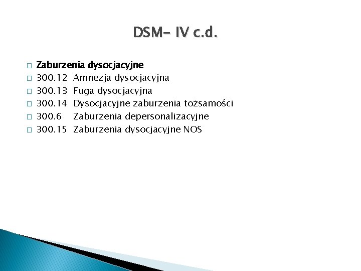 DSM- IV c. d. � � � Zaburzenia dysocjacyjne 300. 12 Amnezja dysocjacyjna 300.