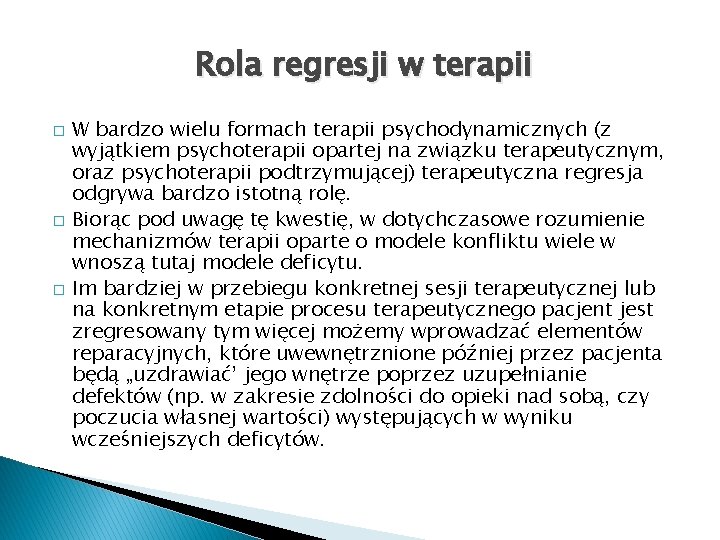 Rola regresji w terapii � � � W bardzo wielu formach terapii psychodynamicznych (z