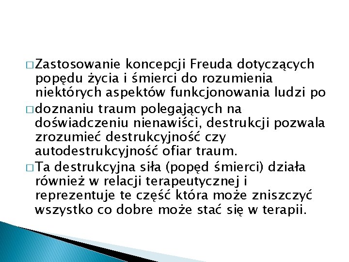 � Zastosowanie koncepcji Freuda dotyczących popędu życia i śmierci do rozumienia niektórych aspektów funkcjonowania