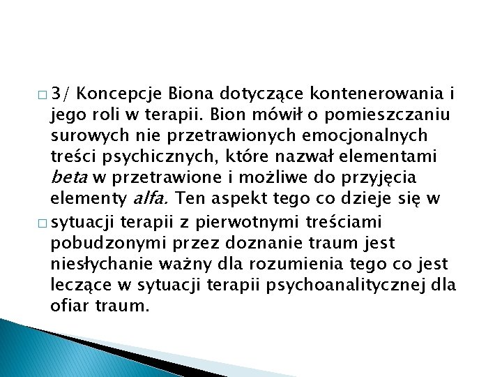 � 3/ Koncepcje Biona dotyczące kontenerowania i jego roli w terapii. Bion mówił o