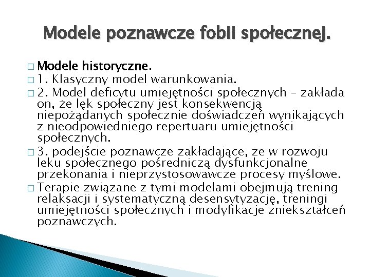 Modele poznawcze fobii społecznej. � Modele historyczne. � 1. Klasyczny model warunkowania. � 2.