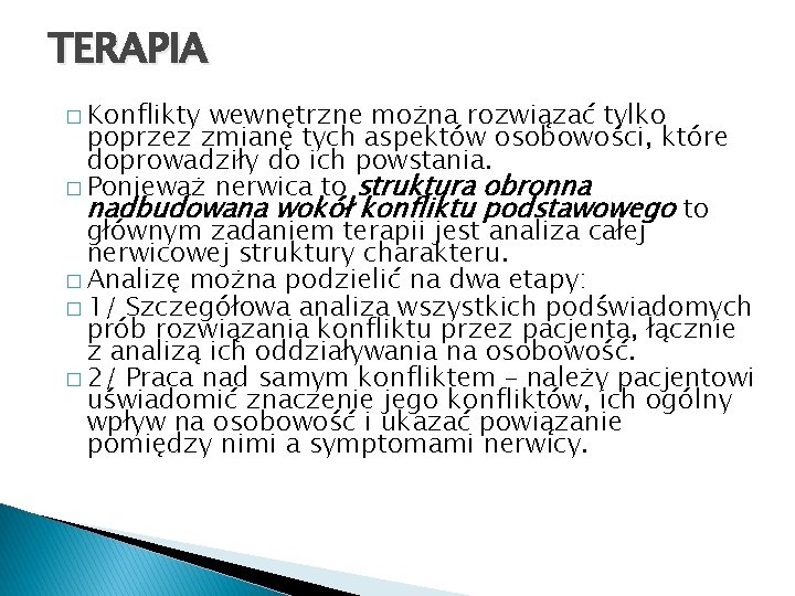 TERAPIA � Konflikty wewnętrzne można rozwiązać tylko poprzez zmianę tych aspektów osobowości, które doprowadziły