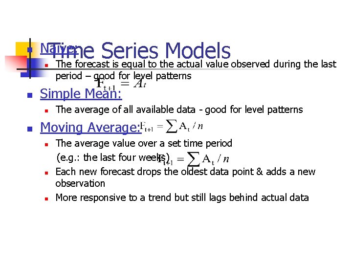 n Naive: Time n Series Models The forecast is equal to the actual value