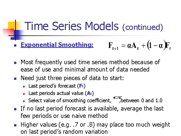 Time Series Models n n n Exponential Smoothing: Most frequently used time series method