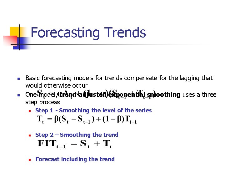 Forecasting Trends n n Basic forecasting models for trends compensate for the lagging that