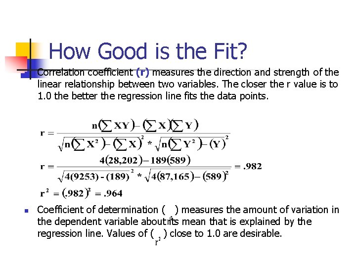 How Good is the Fit? n n Correlation coefficient (r) measures the direction and