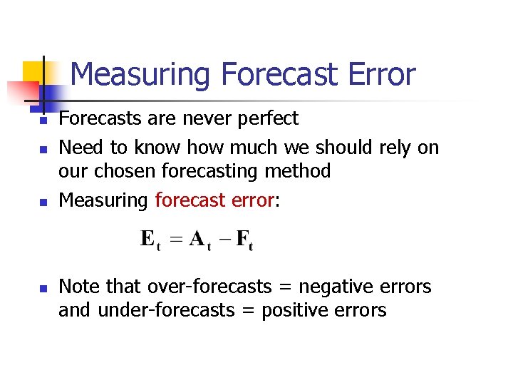 Measuring Forecast Error n n Forecasts are never perfect Need to know how much