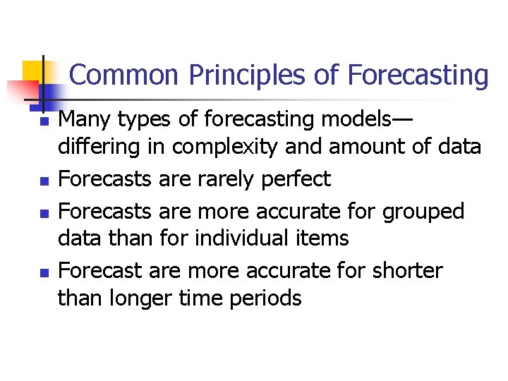 Common Principles of Forecasting n n Many types of forecasting models— differing in complexity