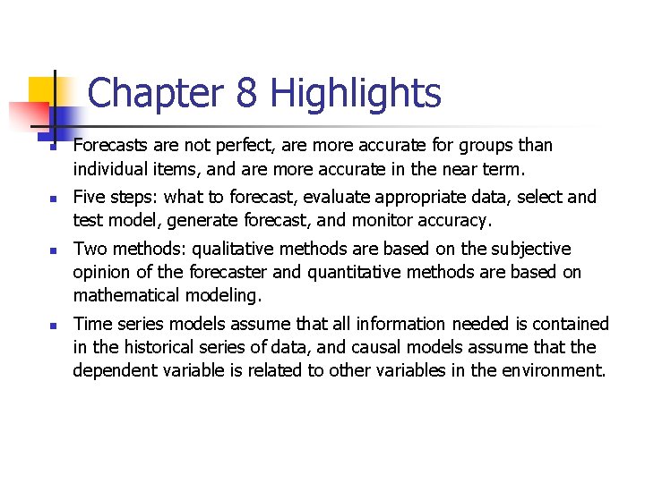 Chapter 8 Highlights n n Forecasts are not perfect, are more accurate for groups