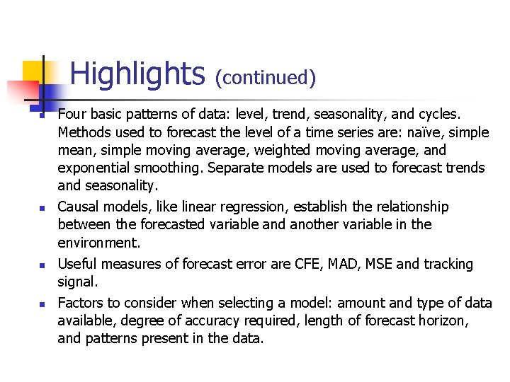 Highlights n n (continued) Four basic patterns of data: level, trend, seasonality, and cycles.