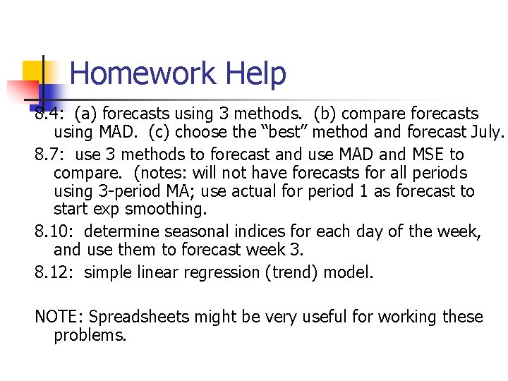 Homework Help 8. 4: (a) forecasts using 3 methods. (b) compare forecasts using MAD.