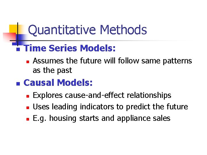 Quantitative Methods n Time Series Models: n n Assumes the future will follow same