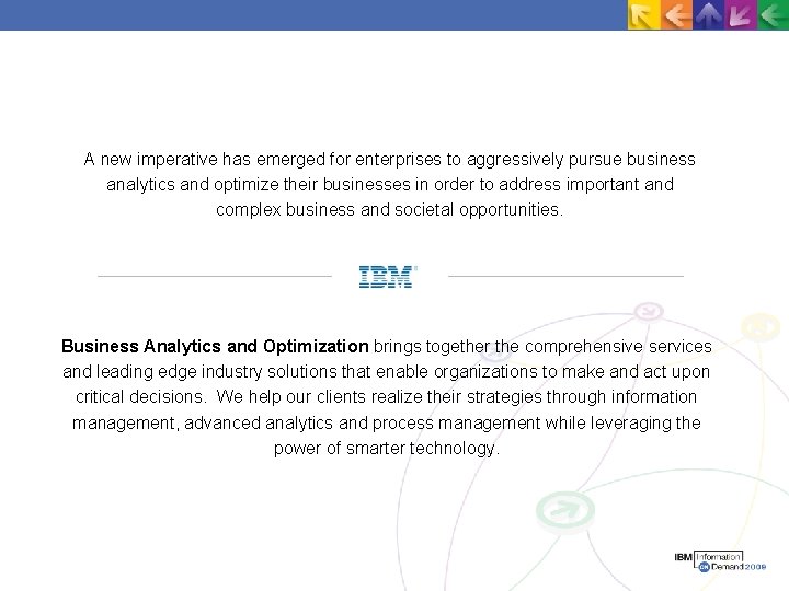 A new imperative has emerged for enterprises to aggressively pursue business analytics and optimize