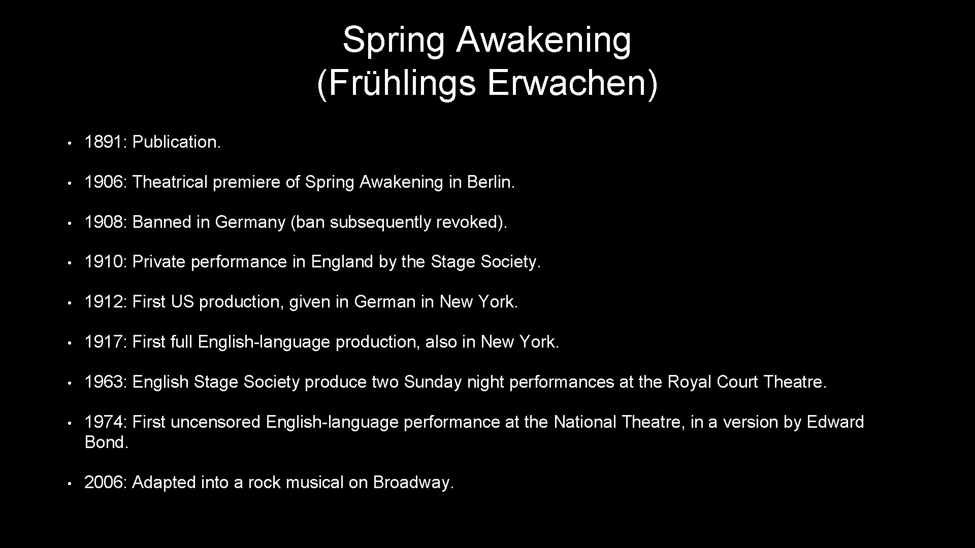 Spring Awakening (Frühlings Erwachen) • 1891: Publication. • 1906: Theatrical premiere of Spring Awakening