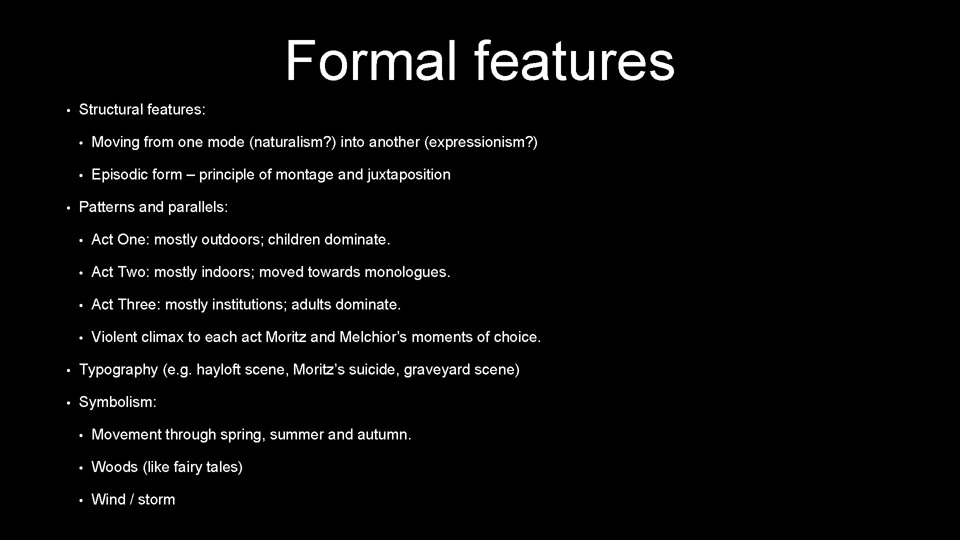 Formal features • • Structural features: • Moving from one mode (naturalism? ) into