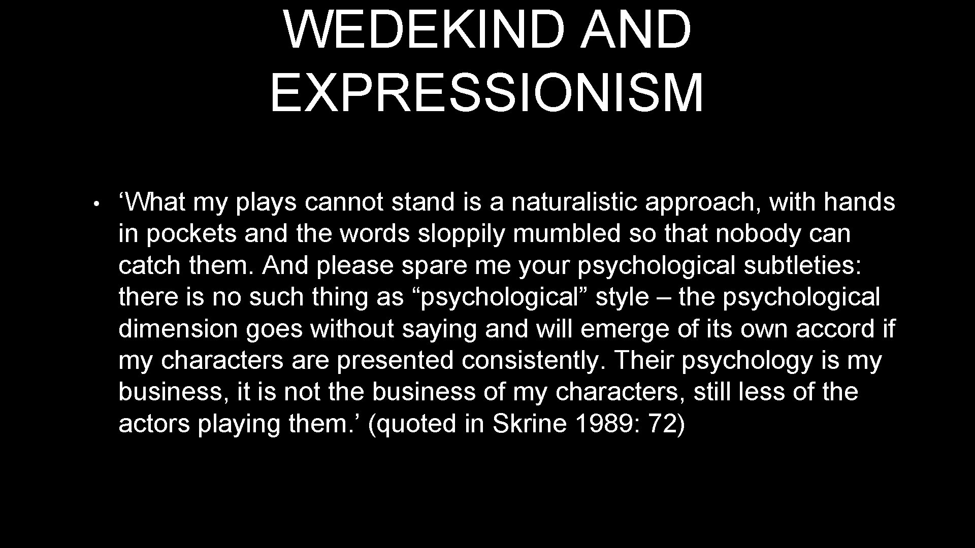 WEDEKIND AND EXPRESSIONISM • ‘What my plays cannot stand is a naturalistic approach, with