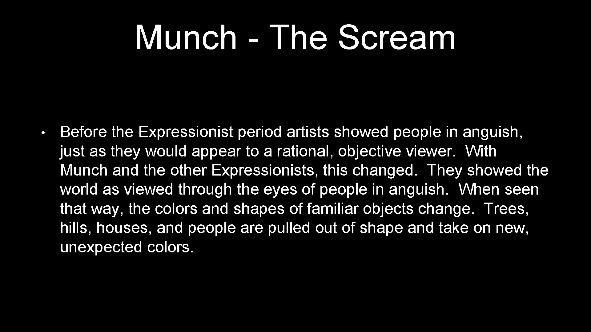 Munch - The Scream • Before the Expressionist period artists showed people in anguish,