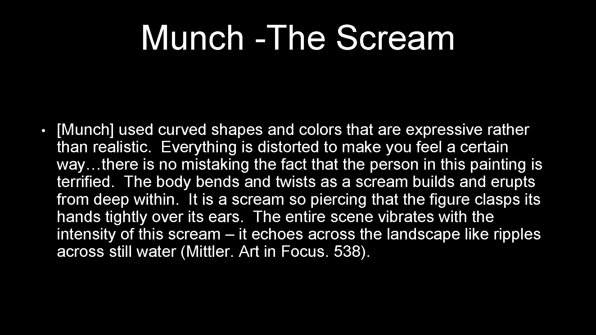 Munch -The Scream • [Munch] used curved shapes and colors that are expressive rather