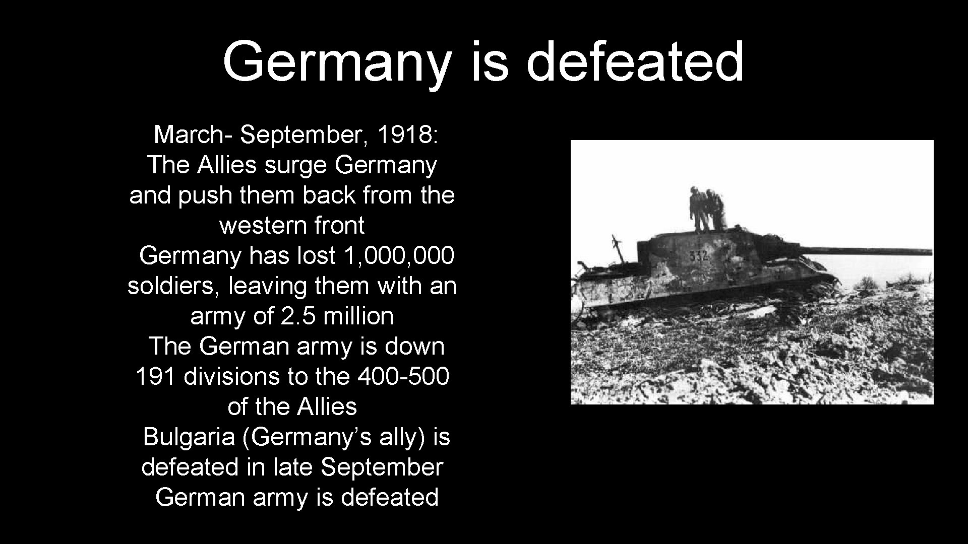 Germany is defeated • March- September, 1918: The Allies surge Germany and push them