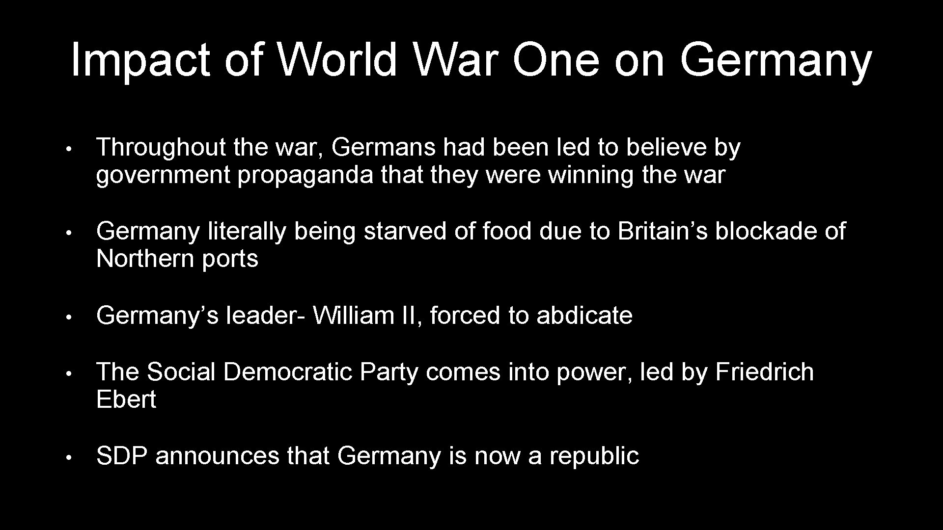 Impact of World War One on Germany • Throughout the war, Germans had been