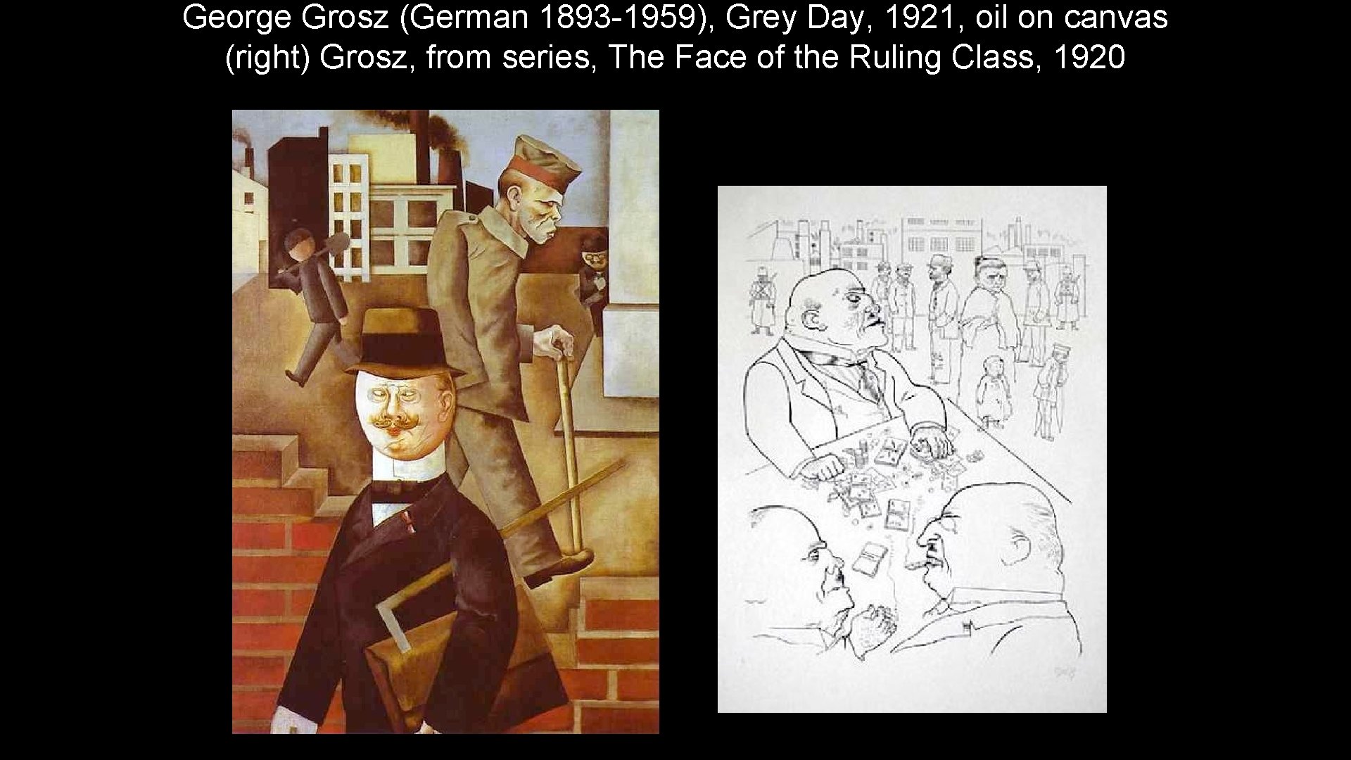 George Grosz (German 1893 -1959), Grey Day, 1921, oil on canvas (right) Grosz, from