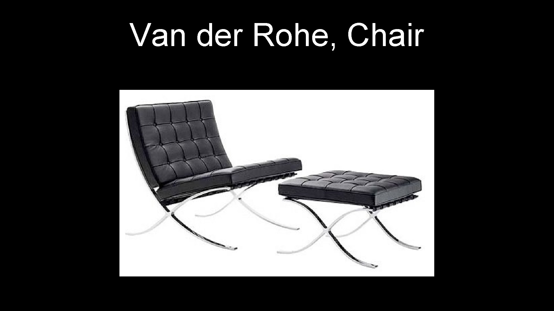 Van der Rohe, Chair 