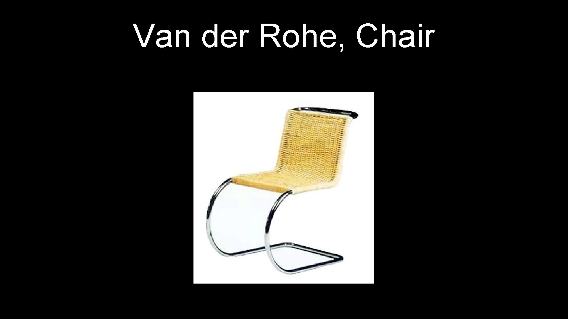 Van der Rohe, Chair 