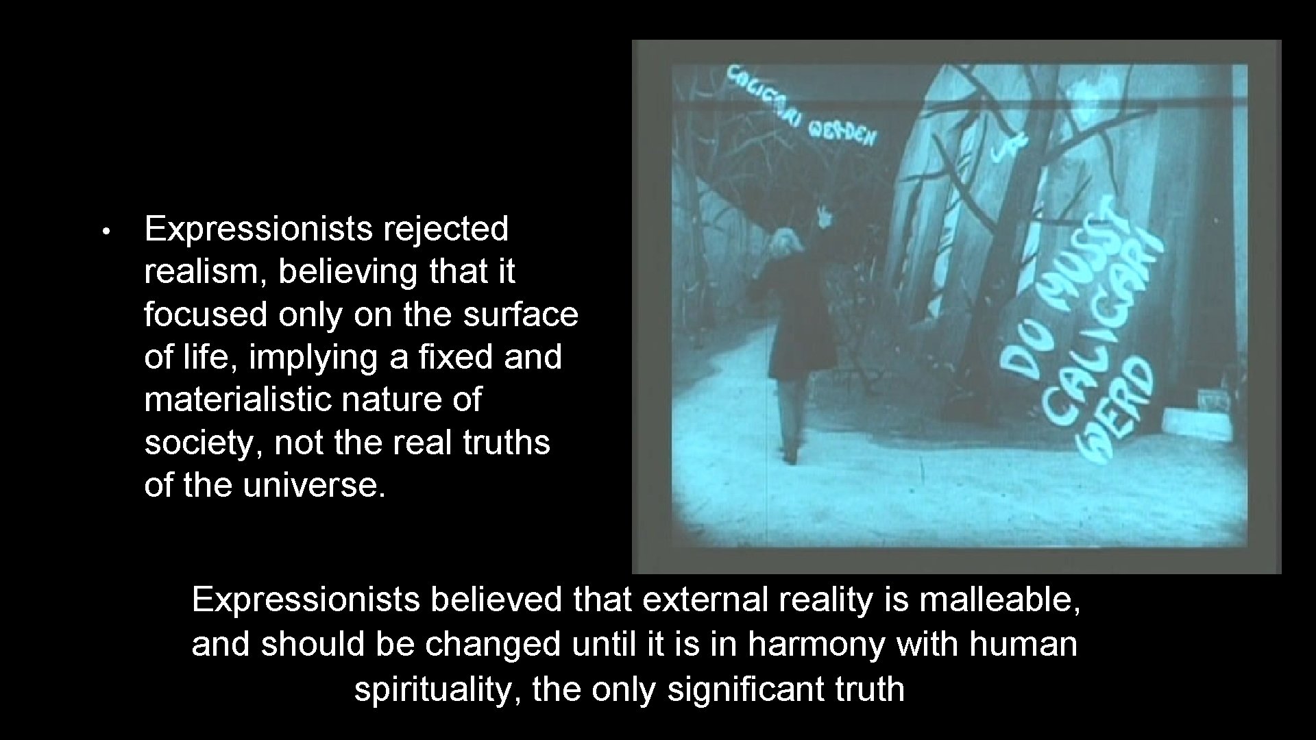  • Expressionists rejected realism, believing that it focused only on the surface of