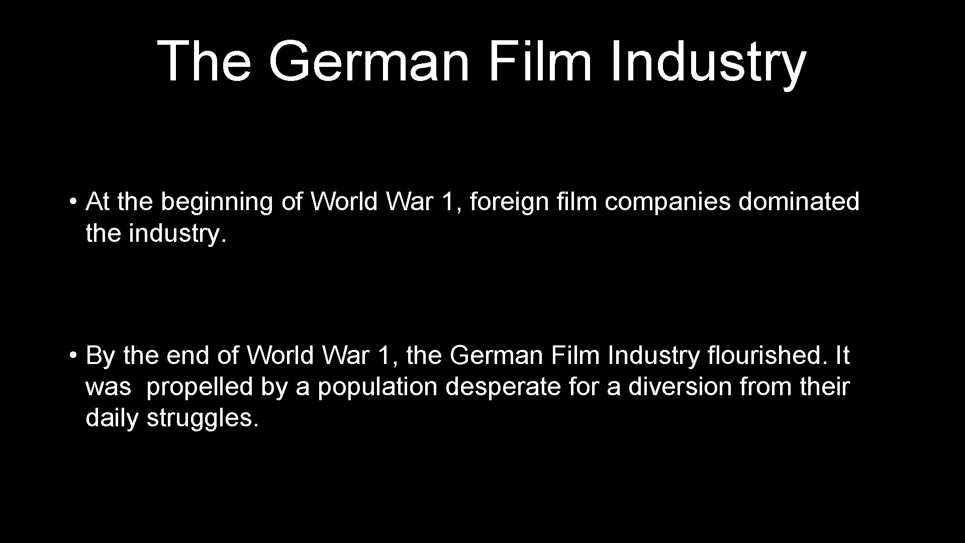 The German Film Industry • At the beginning of World War 1, foreign film