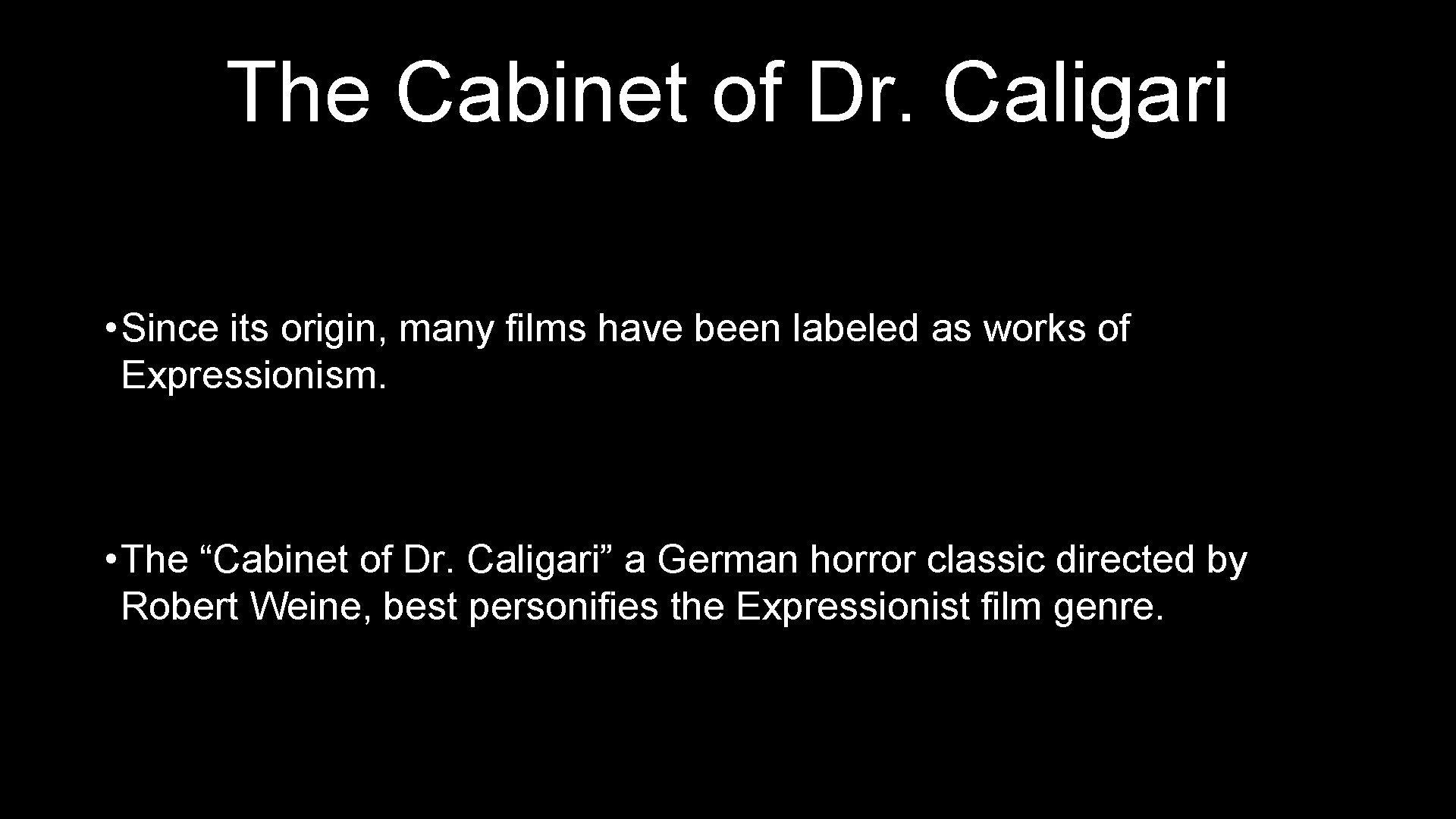 The Cabinet of Dr. Caligari • Since its origin, many films have been labeled