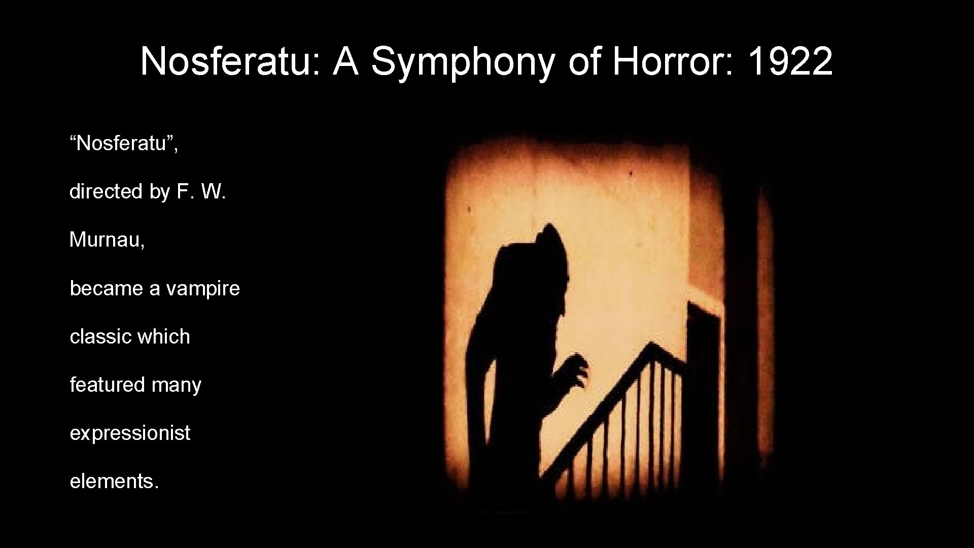 Nosferatu: A Symphony of Horror: 1922 “Nosferatu”, directed by F. W. Murnau, became a