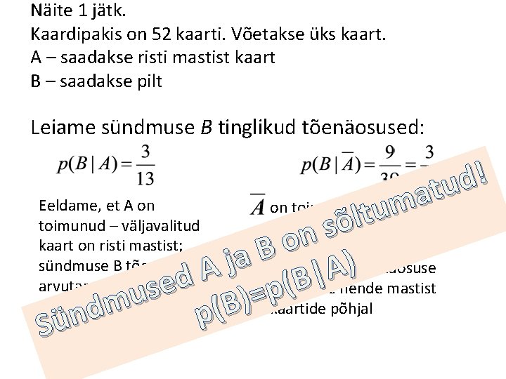 Näite 1 jätk. Kaardipakis on 52 kaarti. Võetakse üks kaart. A – saadakse risti