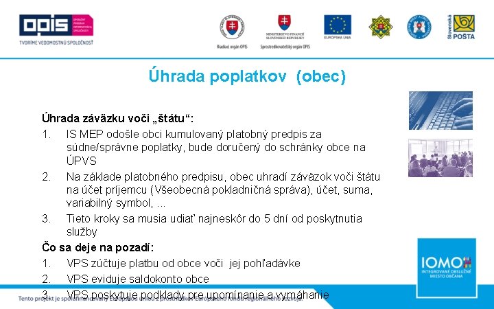 Úhrada poplatkov (obec) Úhrada záväzku voči „štátu“: 1. IS MEP odošle obci kumulovaný platobný