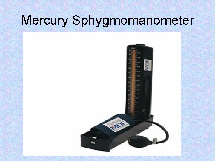 Mercury Sphygmomanometer Mercury Sphygmomanometer