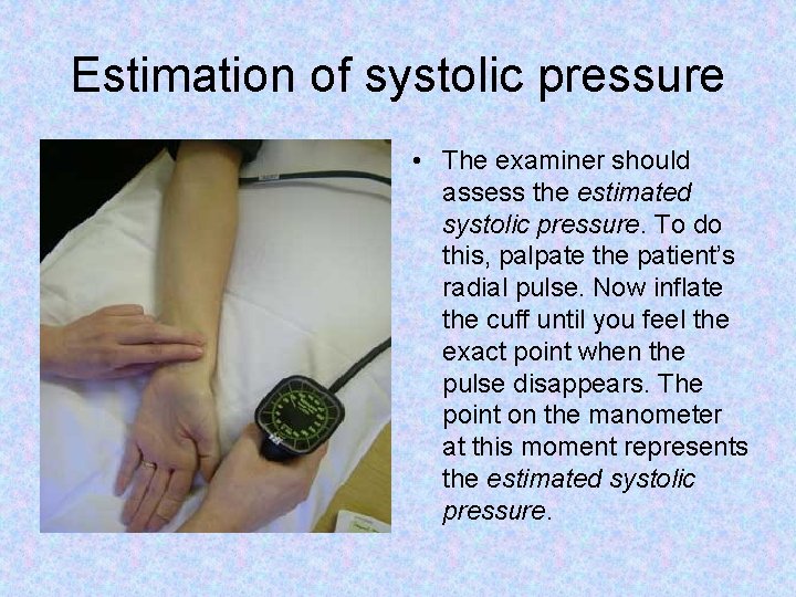 Estimation of systolic pressure • The examiner should assess the estimated systolic pressure. To Estimation of systolic pressure • The examiner should assess the estimated systolic pressure. To