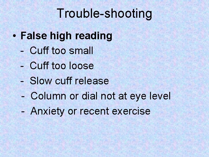 Trouble-shooting • False high reading - Cuff too small - Cuff too loose - Trouble-shooting • False high reading - Cuff too small - Cuff too loose -