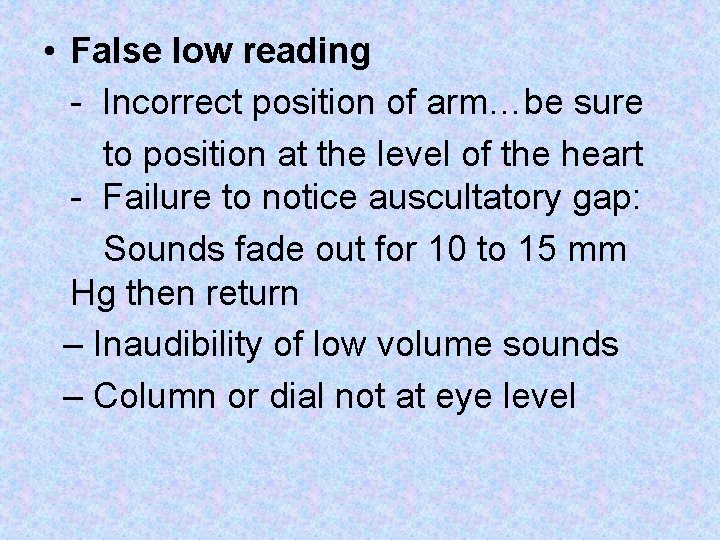 • False low reading - Incorrect position of arm…be sure to position at • False low reading - Incorrect position of arm…be sure to position at