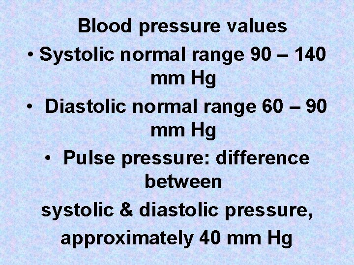 Blood pressure values • Systolic normal range 90 – 140 mm Hg • Diastolic Blood pressure values • Systolic normal range 90 – 140 mm Hg • Diastolic