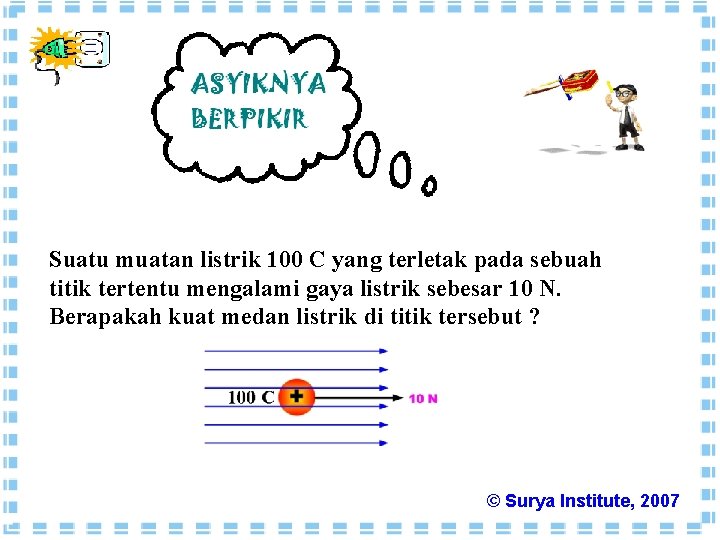 Suatu muatan listrik 100 C yang terletak pada sebuah titik tertentu mengalami gaya listrik