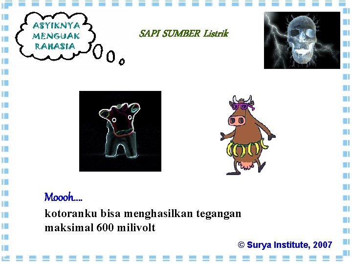 SAPI SUMBER Listrik Moooh. . kotoranku bisa menghasilkan tegangan maksimal 600 milivolt © Surya