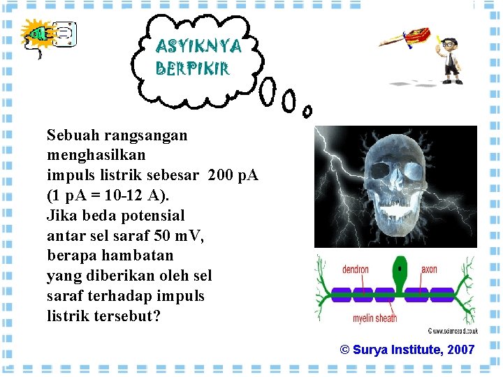 Sebuah rangsangan menghasilkan impuls listrik sebesar 200 p. A (1 p. A = 10