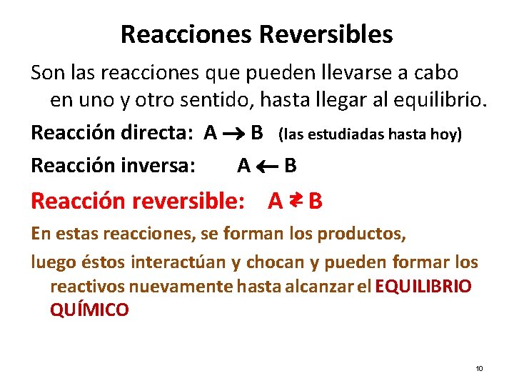 Reacciones Reversibles Son las reacciones que pueden llevarse a cabo en uno y otro
