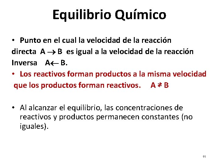 Equilibrio Químico • Punto en el cual la velocidad de la reacción directa A